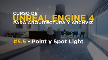 Curso de Unreal Engine 4 para Arquitectura y Archviz: Essentials - #5.5 - Point y Spot Light