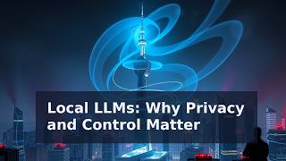 Local LLMs Why Privacy and Control Matter