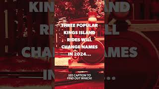 Kings Island - Three Popular Kings Island Rides Will Change Names In 2024