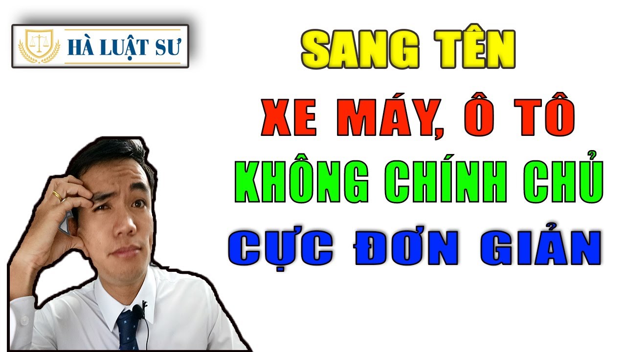 dich vu sang ten xe oto New Sang tên xe máy ô tô không chính chủ a-z năm 2020 | Hà Luật Sư