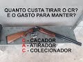 CR - QUANTO CUSTAR TIRAR CERTIFICADO DE REGISTRO ATIRADOR - CAC (GASTO PARA MANTER)