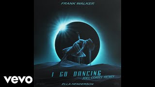 Frank Walker - I Go Dancing (feat. Ella Henderson) [Joel Corry Remix] Resimi