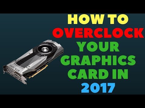 How to Overclock Your Graphics Card in 2017