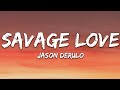 Jason derulo  savage love lyrics prod jawsh 685