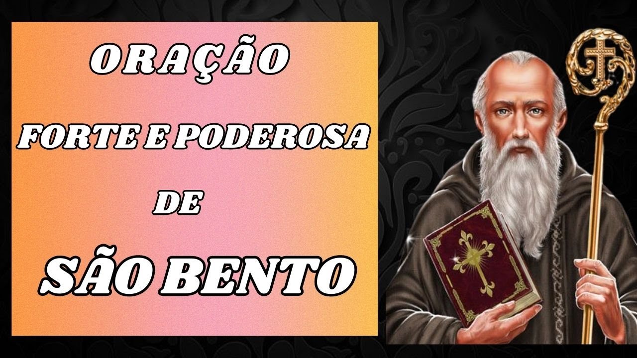 FORTE ORAÇÃO E PODEROSA DE SÃO BENTO - YouTube