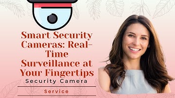 Smart Security Cameras - Real Time Surveillance at Your Fingertips