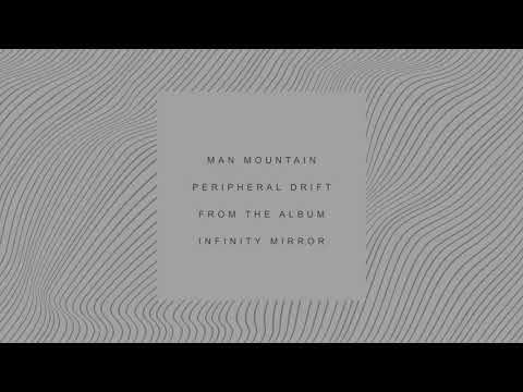 Man Mountain — Man Mountain - "Peripheral Drift" (Official Audio) - Available Now