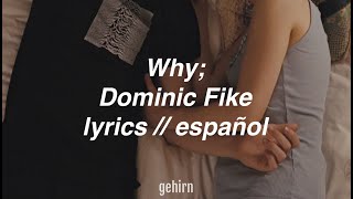 Dominic Fike - Why // lyrics // español