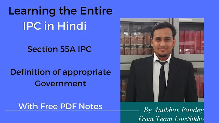 Entire IPC in Hindi with PDF Notes - Section 55A IPC - Definition of appropriate Government