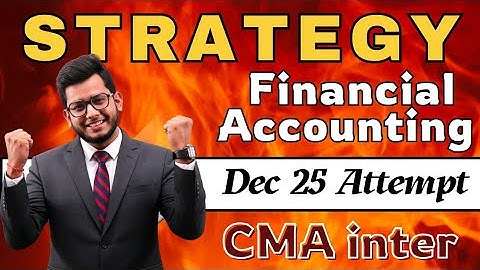 70+ Marks CMA Inter Financial Accounting | Complete Strategy For Dec 25 Attempt 