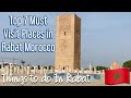 Must Visit Places in Rabat Morocco | Top 7 Places to Visit in Morocco  | Things to do in Rabat