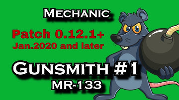 Gunsmith Part 1▶️Patch 0.12◀️MR-133 (Mechanic Quest)