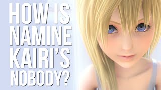 Kingdom Hearts - How Is Namine Kairi's Nobody? (Quick Lore)