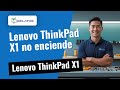 ¿Tu Lenovo ThinkPad X1 no enciende? 🔧 Diagnóstico y reparación completa