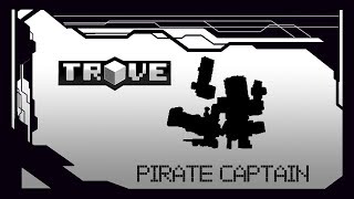 Pirate Captain, Trove class full guide