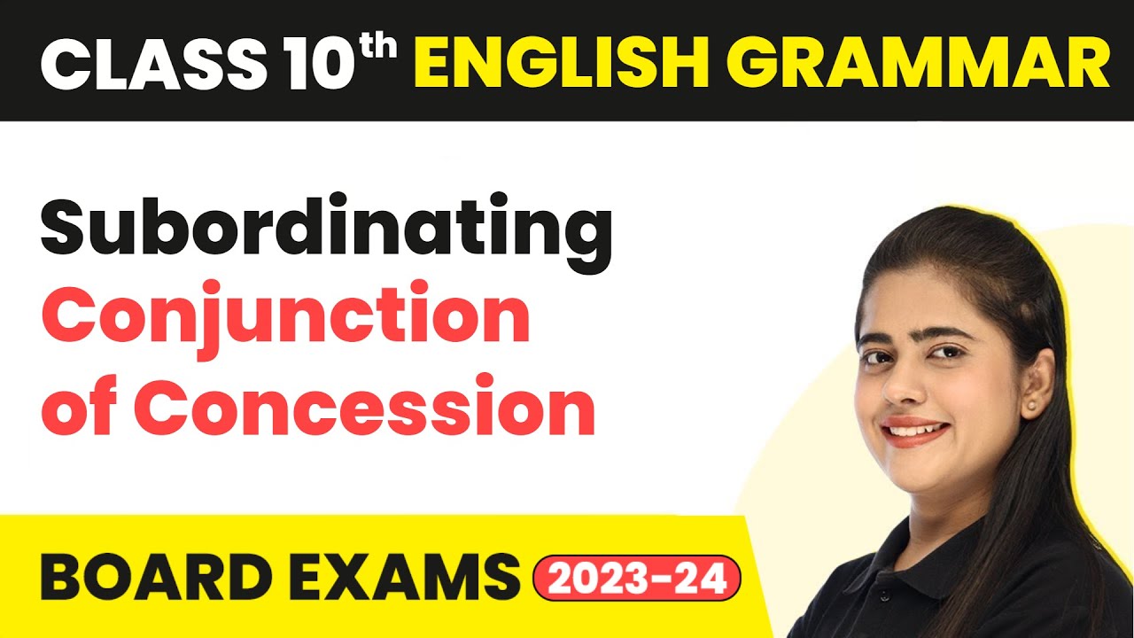 Subordinating Conjunction of Concession Conjunction Class 10