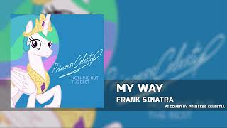 Princess Celestia - My Way [AI COVER] Frank Sinatra