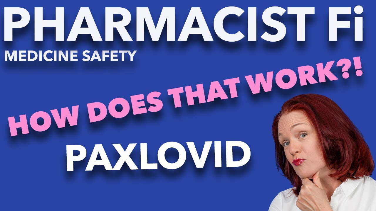 Paxlovid for COVID-19: 'How Does that Work?!' - PHARMACIST Fi - Medicine Safety