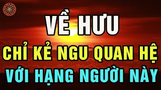 Khi Về Hưu Người Thông Minh Sẽ Cắt Đứt Quan Hệ Với 3 Kiểu Người Này