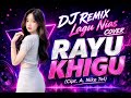 DJ Remix Lagu Nias Cover - RAYU KHIGU (Cipt. A. Nike Telaumbanua)