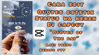 CARA EDIT QUOTES ESTETIK /STATUS WA KEREN DI CAPCUT ‼️ EDIT QUOTES OF THE DAY TREND