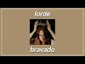 Bravado - Lorde (Lyrics)