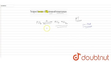 The degree of dissociation of `PCl_(5)` decreases with increase in pressure.