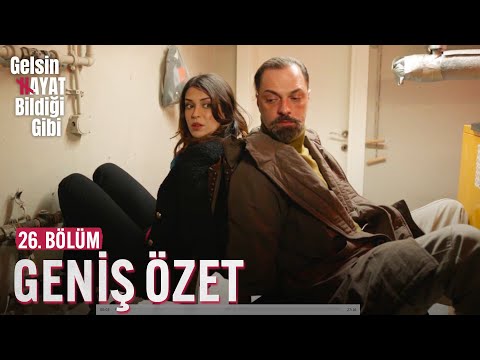 26. Bölüm - Geniş Özet | Gelsin Hayat Bildiği Gibi