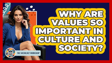 Why Are Values So Important In Culture And Society? - The Sociology Workshop
