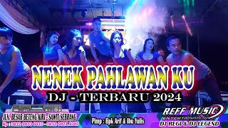TERBARU 2024 DJ - NENEK PAHLAWAN KU XXDJPOM || REFF PARTY DANCER