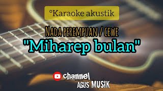 KARAOKE MIHAREP BULAN_NDA CEWE_AKUSTIK VERSION