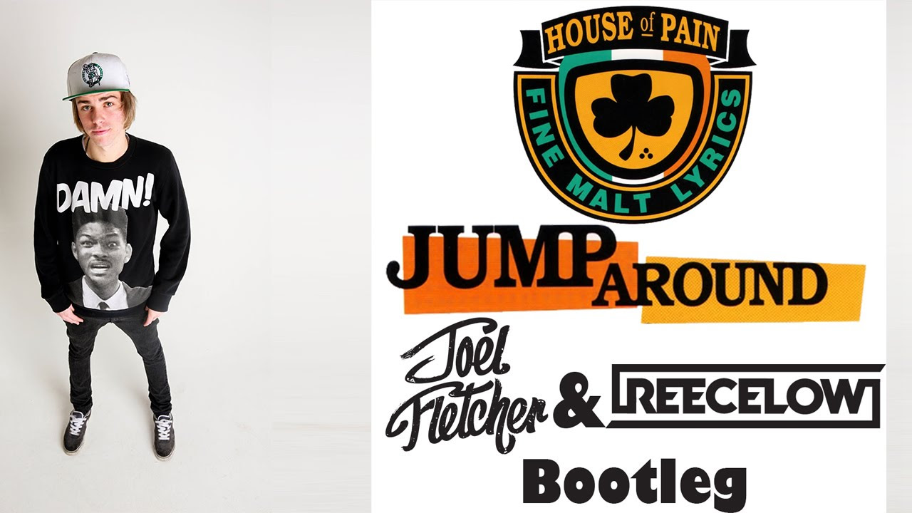 House Of Pain   Jump Around Joel Fletcher  Reece Low Remix