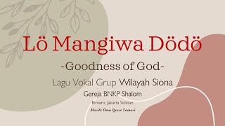 Download Lagu Lö Mangiwa Dödö |  Goodness of God MP3