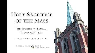 The Fourteenth Sunday In Ordinary Time, 9:00 AM Mass