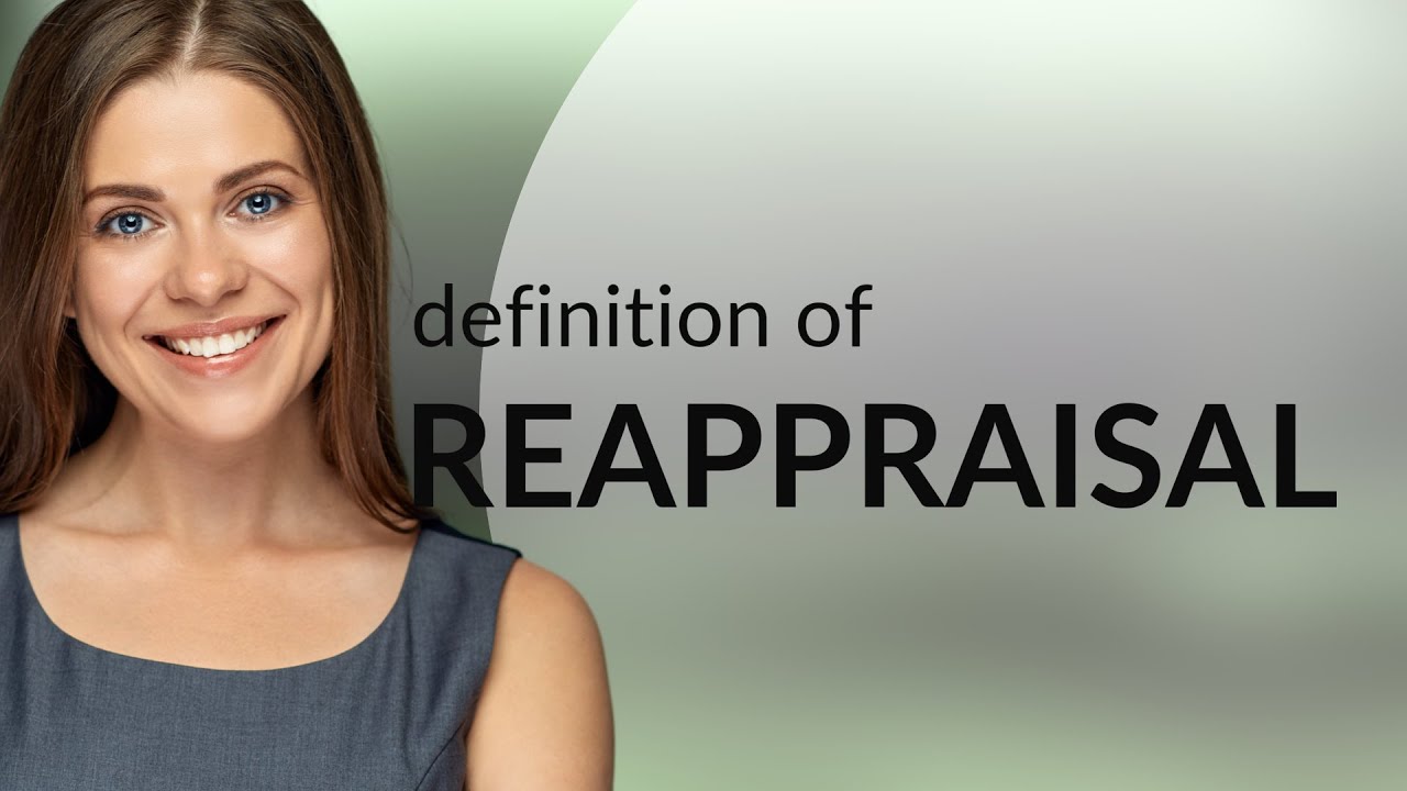 Reappraisal | REAPPRAISAL definition
