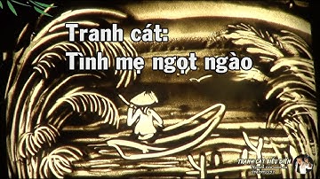 Tranh cát biểu diễn Tình Mẹ Ngọt Ngào