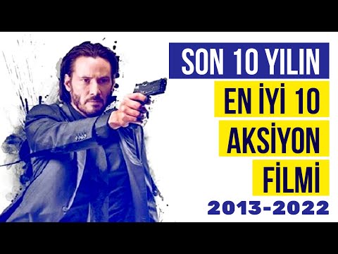 Son 10 Yılın En İyi 10 Aksiyon Filmi (2013-2022)