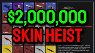The $2,000,000 CSGO Skin Heist...