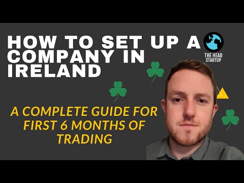 How to set up a Company in Ireland -  A Complete Guide for First 6 months of Trading