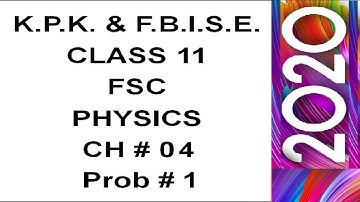 kpk fsc physics part1 ch4 p1 | fbise fsc physics part1 ch4 p1