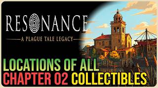 Resonance: A Plague Tale – All Chapter 2 Collectibles