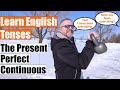 Learn English Tenses: The Present Perfect Continuous (The Present Perfect Progressive)