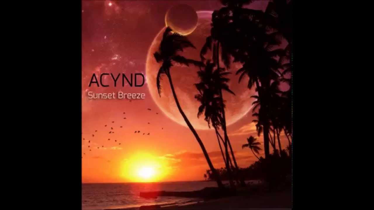 Watch Acynd - Sunset Breeze (Original Mix) on YouTube Watch Acynd - Sunset Breeze (Original Mix) on YouTube