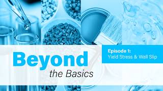 Rheology – Beyond the Basics Episode 1: Yield Stress & Wall Slip