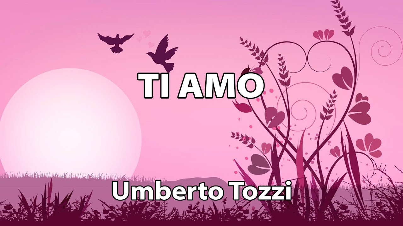Umberto Tozzi - Ti amo TESTO Umberto Tozzi - Ti amo TESTO