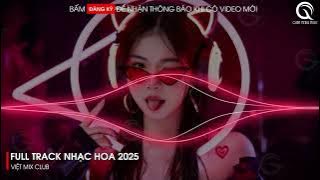 Nonstop Nhạc Hoa 2025 - Thiên Sơn Vạn Thủy x Cố Phương Tự Thưởng Remix TikTok - Full Track Nhạc Hoa