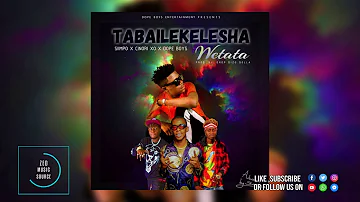 Siimpo X Cinori Xo X  Dope Boys - "Tabailekelesha " Official Audio 2019