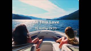 Robin Schulz Ft Harloe  - All This Love ( Dj Antho 2k20 )