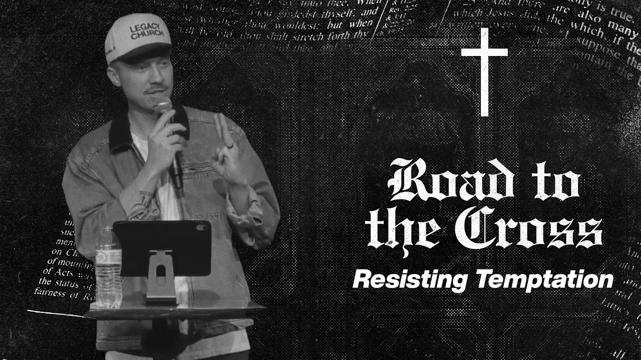 Road to the Cross - Resisting Temptation - Pastor Nick Mastrude