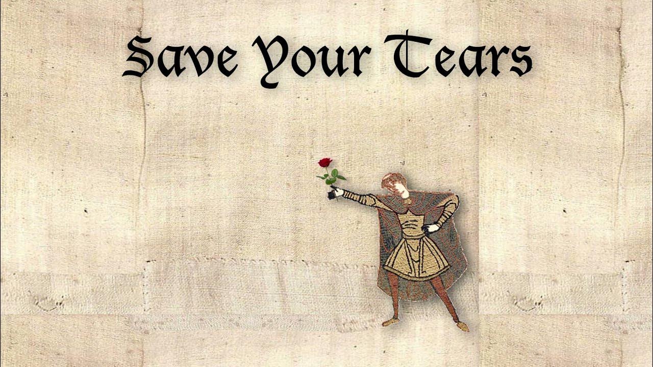 Save Your Tears - The Weeknd | medieval style Save Your Tears - The Weeknd | medieval style